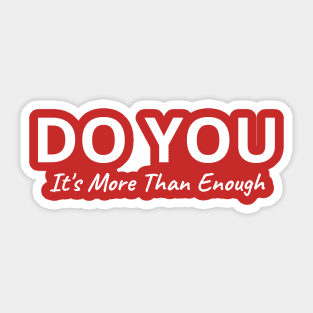 Do You, It's More Than Enough Sticker